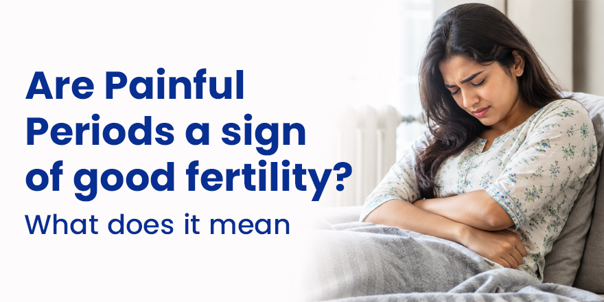 Are Painful Periods a Sign of Good Fertility? What Does It Mean?